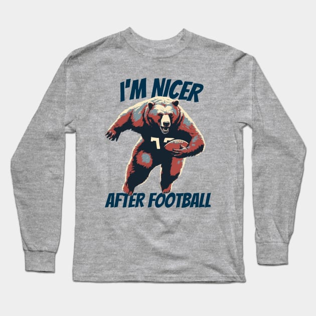 I'm Nicer After Football Bear Football Player Long Sleeve T-Shirt by DesignArchitect